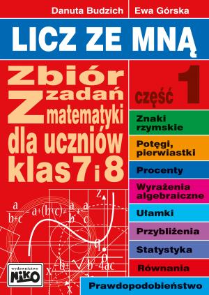 Licz ze mną. Zbiór zadań z matematyki dla uczniów klas 7 i 8. Część 1