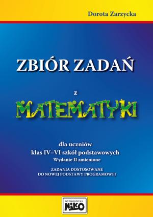 Zbiór zadań z matematyki dla uczniów klas IV–VI 
