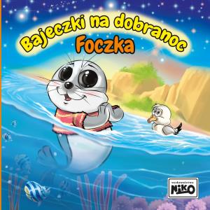 Bajeczki na dobranoc. Foczka